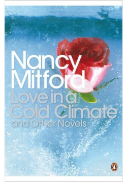 Love in a Cold Climate and Other Novels