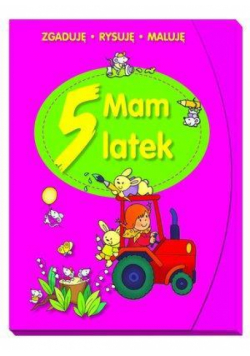 Mam 5 latek. Zgaduję, rysuję, maluję