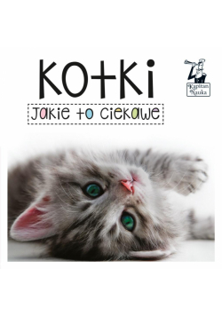 Kapitan Nauka. Jakie to ciekawe. Kotki