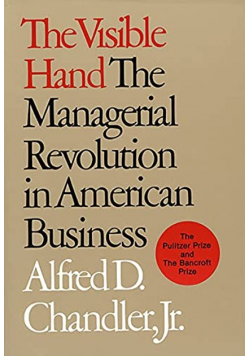The Visible Hand The Managerial Revolution in American Business