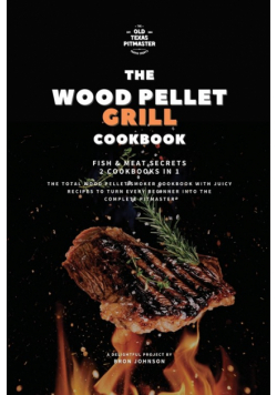 The Traeger Grill Bible