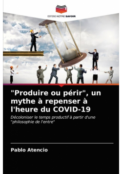 "Produire ou périr", un mythe à repenser à l'heure du COVID-19