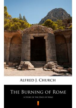 The Burning of Rome. A Story of the Days of Nero