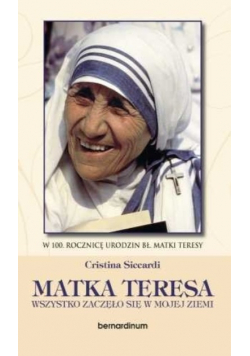 Matka Teresa Wszystko zaczęło się na mojej ziemi