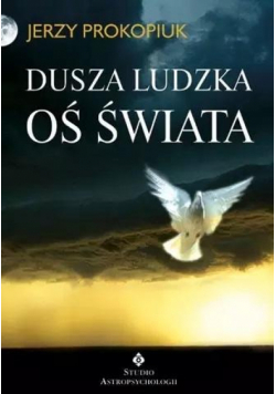 Dusza ludzka oś świata