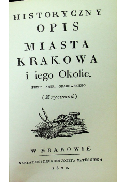 Historyczny opis miasta Krakowa i jego Okolic Reprint z 1822r