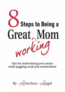 8 Steps to Being a Great Working Mom