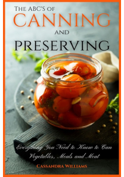 The ABC'S of Canning and Preserving