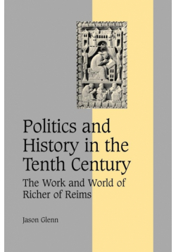 Politics and History in the Tenth Century