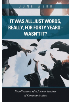 It Was All Just Words, Really, for Forty Years - Wasn't It?