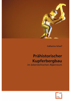 Prähistorischer Kupferbergbau