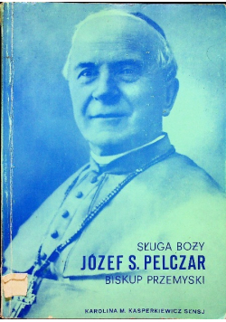 Sługa Boży Józef S Pelczar biskup przemyski