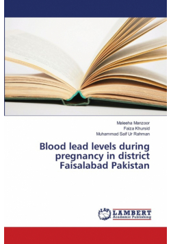 Blood lead levels during pregnancy in district Faisalabad Pakistan
