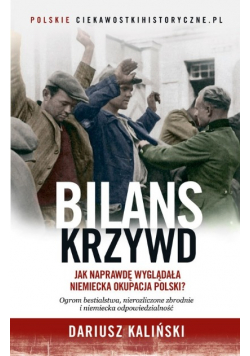 Bilans krzywd Jak naprawdę wyglądała niemiecka okupacja Polski