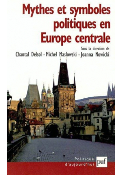 Mythes et symboles politiques en Europe centrale