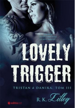 Lovely Trigger Tristan i Danika Tom III