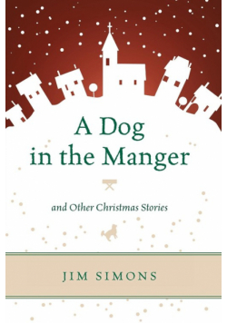 A Dog in the Manger and Other Christmas Stories
