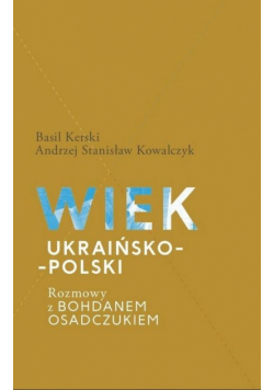 Wiek ukraińsko-polski. Rozmowy z B. Osadczukiem