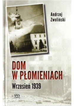 Dom w płomieniach. Wrzesień 1939
