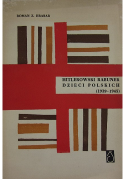 Hitlerowski rabunek dzieci polskich ( 1939 - 1945 )
