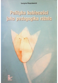 Polityka kobiecości jako pedagogika różnic