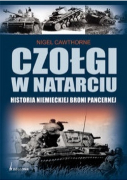 Czołgi w natarciu Historia niemieckiej broni pancernej