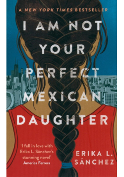 I Am Not Your Perfect Mexican Daughter