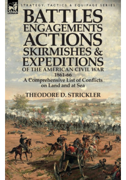 Battles, Engagements, Actions, Skirmishes and Expeditions of the American Civil War, 1861-66
