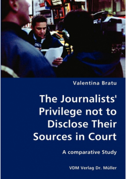 The Journalists' Privilege not to Disclose Their Sources in Court- A comparative Study