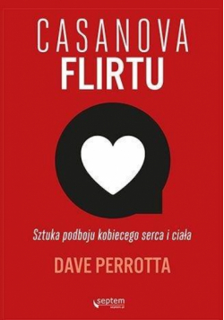 Casanova flirtu. Sztuka podboju kobiecego serca..