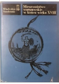 Mieszczaństwo warszawskie w końcu wieku XVIII
