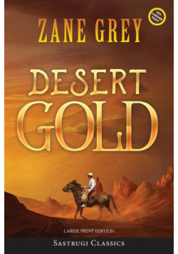 Desert Gold (Annotated, Large Print)