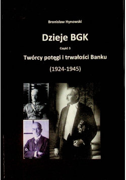 Dzieje BGK Część 3 Twórcy potęgi i trwałości Banku