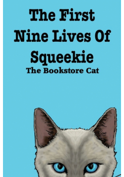 The First Nine Lives of Squeekie the Bookstore Cat