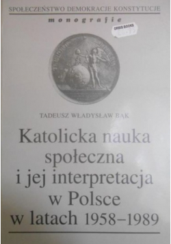 Katolicka nauka społeczna i jej interpretacja w Polsce w latach 1958-1989