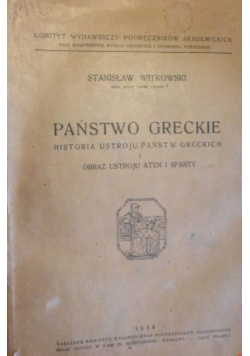 Państwo Greckie Historia ustroju państw greckich i obraz ustroju Aten i Sparty 1938 r