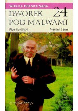 Wielka polska Saga Dworek pod malwami Tom 24 Płomień i dym