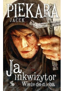 Ja, inkwizytor. Wieże do nieba w.2013