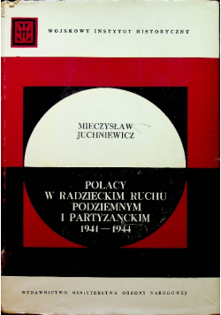 Polacy w Radzieckim Ruchu Podziemnym i Partyzanckim 1941 1944
