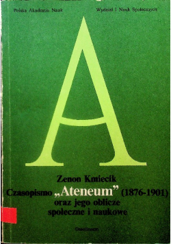 Czasopismo Ateneum 1876 - 1901 oraz jego oblicze społeczne i naukowe