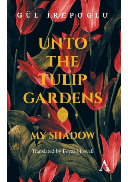Unto the Tulip Gardens