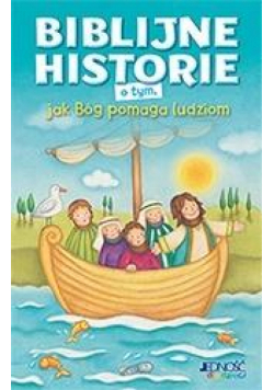 Biblijne historie o tym, jak Bóg pomaga ludziom
