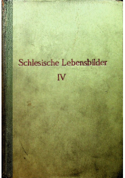 Schlesische Lebensbilder IV Schlesier des 16 bis 19 Jahrhunderts 1931 r