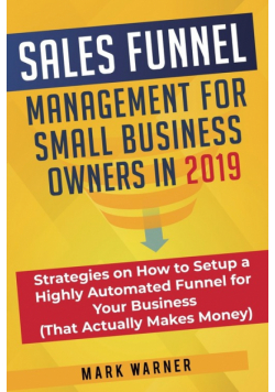 Sales Funnel Management for Small Business Owners in 2019