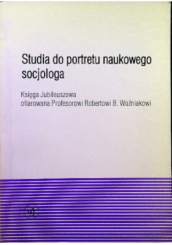 Studia do portretu naukowego socjologa