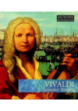 Mistrzowie muzyki klasycznej Vivaldi splendor Wenecji z CD
