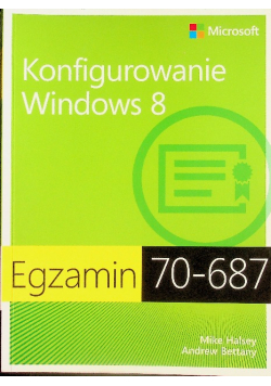 Egzamin 70 - 687 Konfigurowanie Windows 8