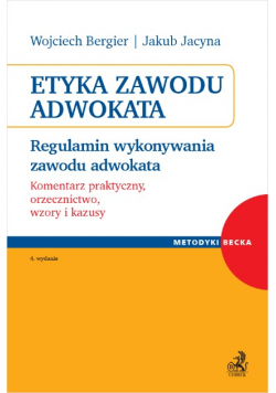 Etyka zawodu adwokata Regulamin wykonywania zawodu adwokata Komentarz praktyczny orzecznictwo wzory i kazusy
