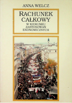 Rachunek całkowy w kierunku zastosowań Ekonomicznych