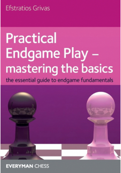 Practical Endgame Play - Mastering the Basics